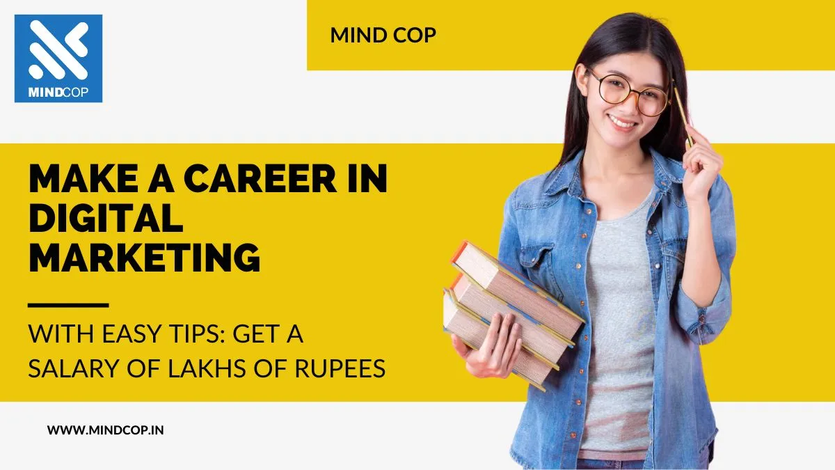 Make a Career in Digital Marketing With Easy Tips: Get A Salary of Lakhs of Rupees