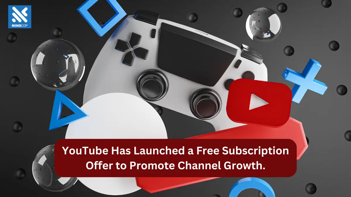 YouTube Has Launched a Free Subscription Offer to Promote Channel Growth.